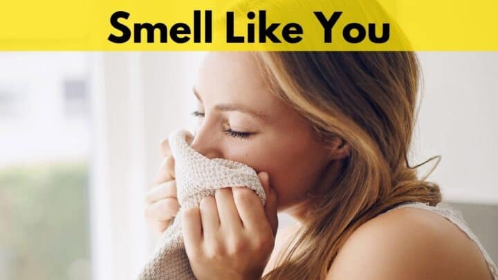 How to Make Something Smell Like You? 