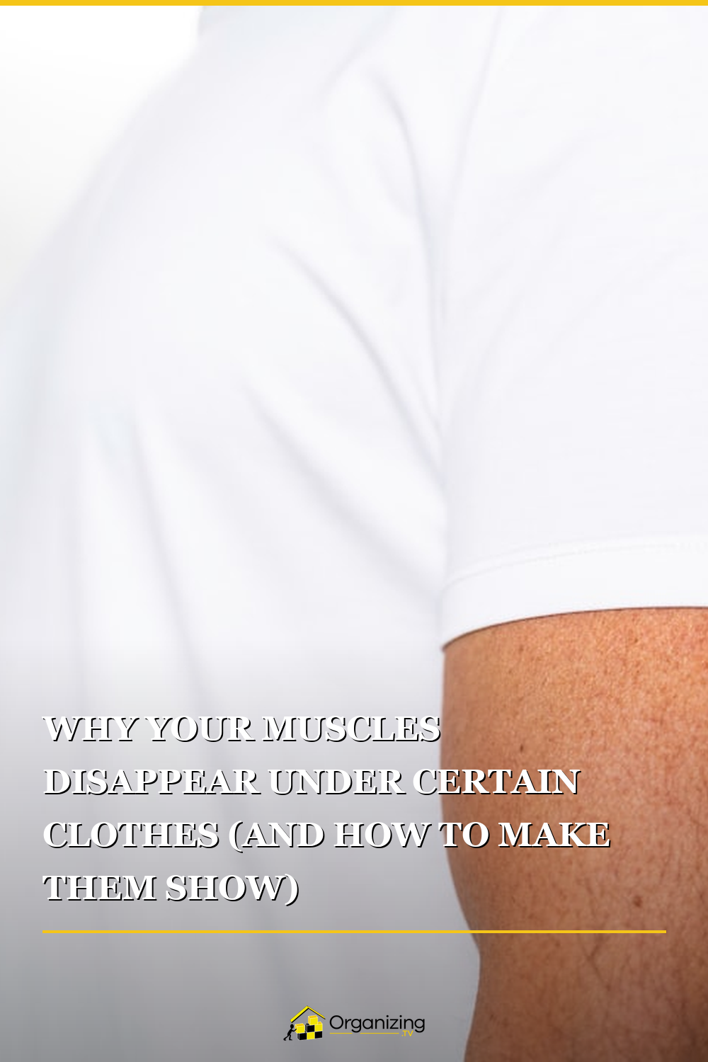 Pinterest pin with tips for showing off muscles in clothes including fit, sleeve length, color, and layering advice