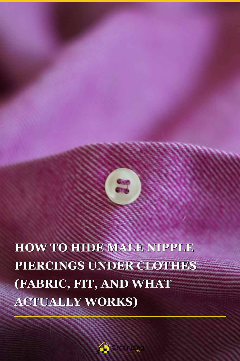 Pinterest pin with tips for hiding male nipple piercings under clothes including fabric weight, undershirts, and jewelry swaps