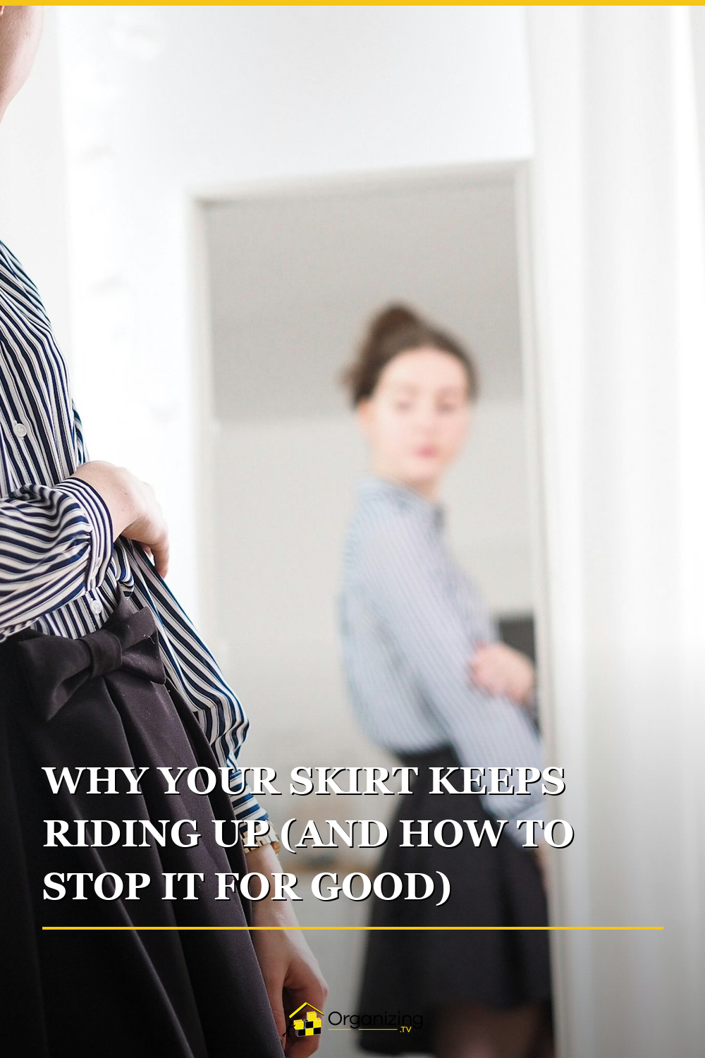 Pinterest pin: Why Your Skirt Keeps Riding Up (And How to Stop It for Good)