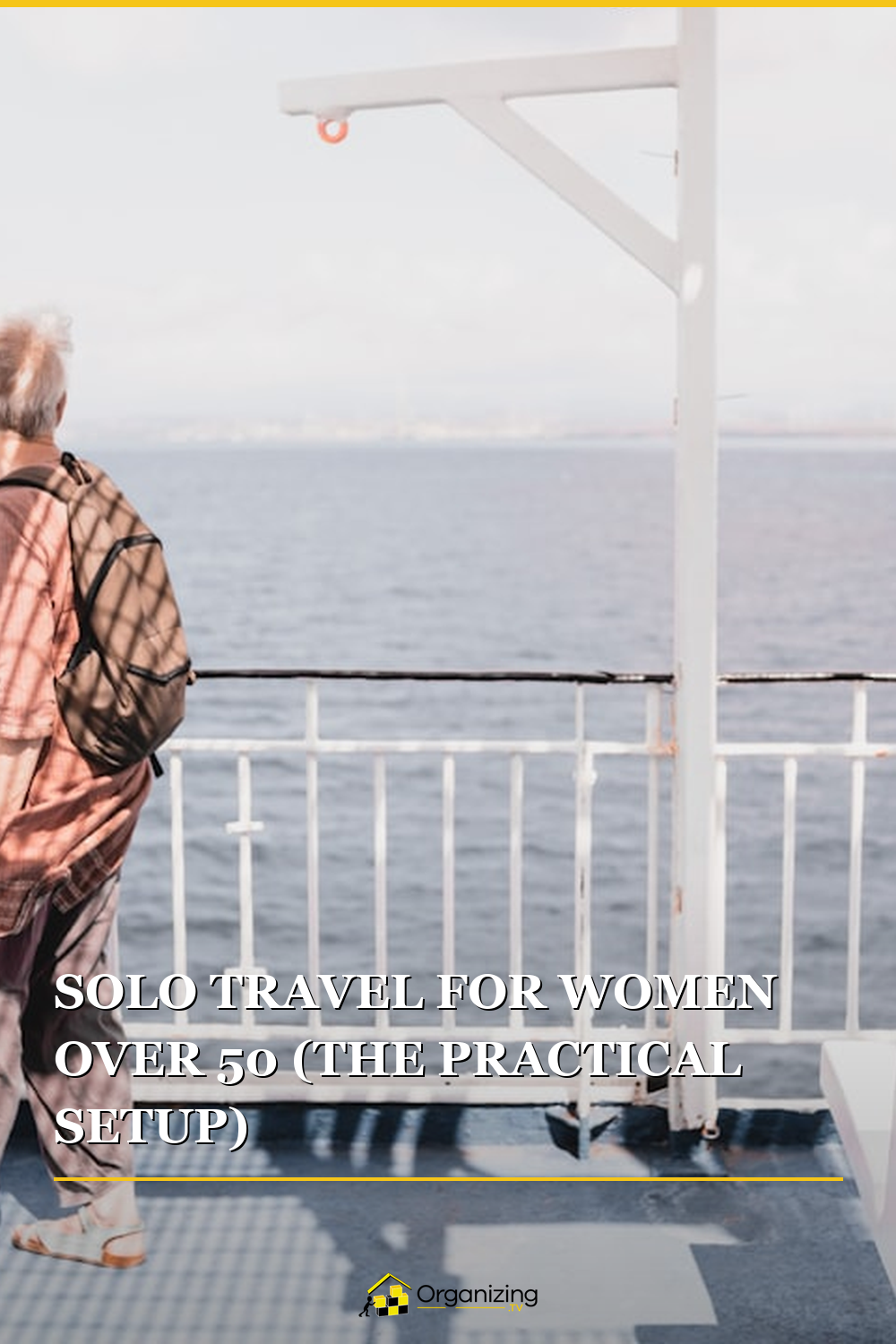 Pinterest pin for Solo Travel for Women Over 50 (The Practical Setup)